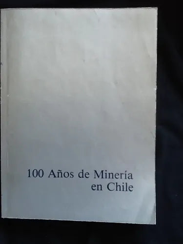100 Años de Minería en Chile