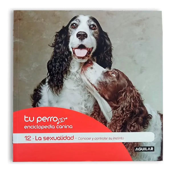 Tu perro. Enciclopedia canina 12. La sexualidad