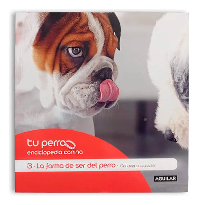 Tu Perro Enciclopedia Canina: 3. La Forma De Ser Del Perro