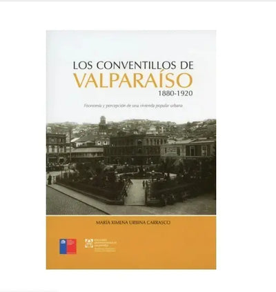 Los conventillos de Valparaíso, 1880-1920