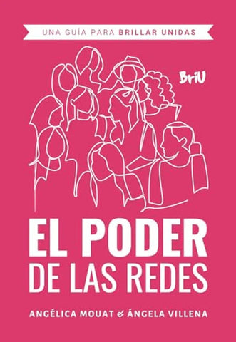El Poder de las Redes: Una Guia para Brillar Unidas