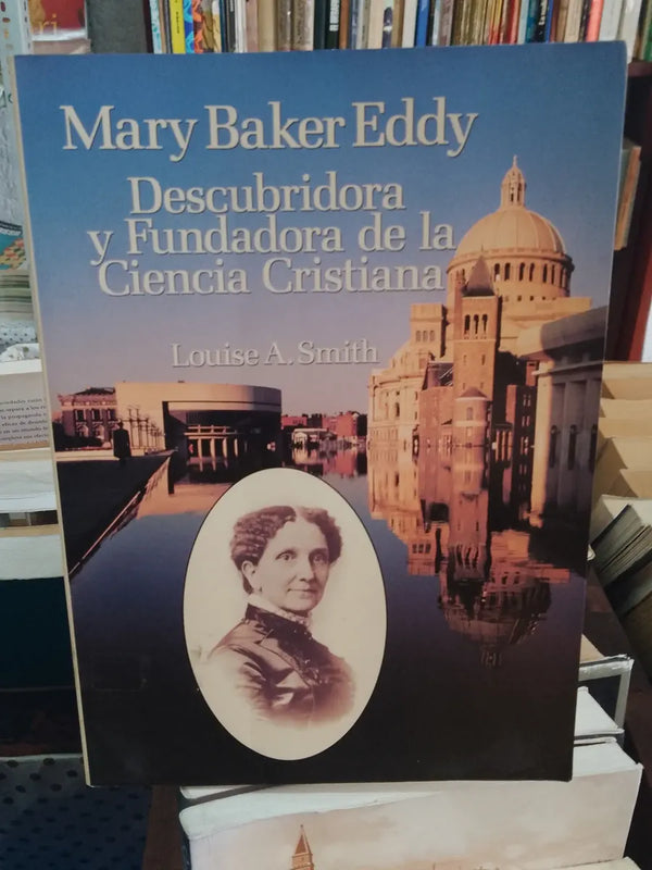 Mary Baker Eddy Descubridora Y Fundadora