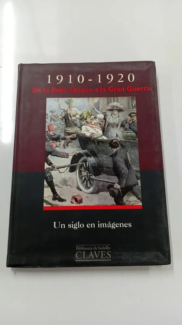1910-1920 La Belle Epoque a la Gran Guerra