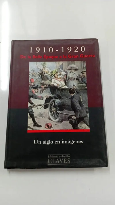 1910-1920 La Belle Epoque a la Gran Guerra