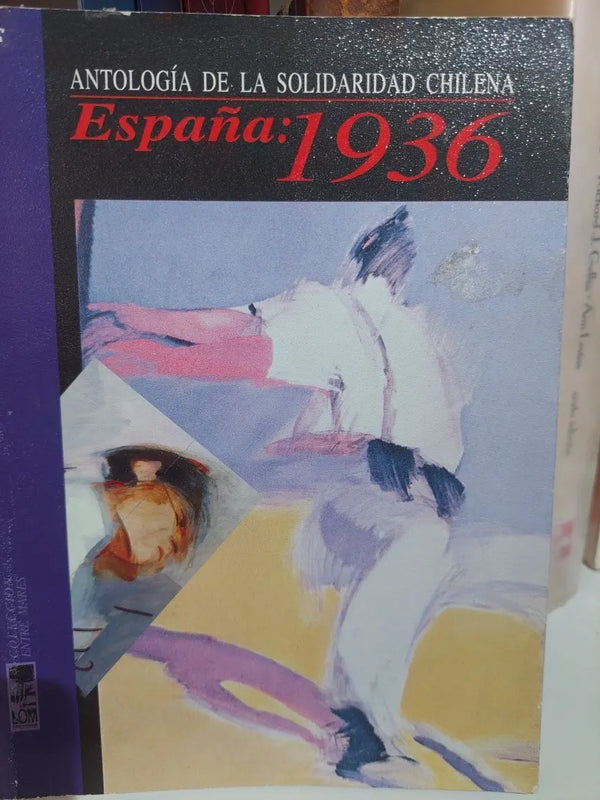 Antología De La Solidaridad Chilena: España 1936