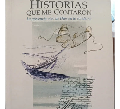 Historias Que Me Contaron Presencia De Dios En Lo Cotidiano