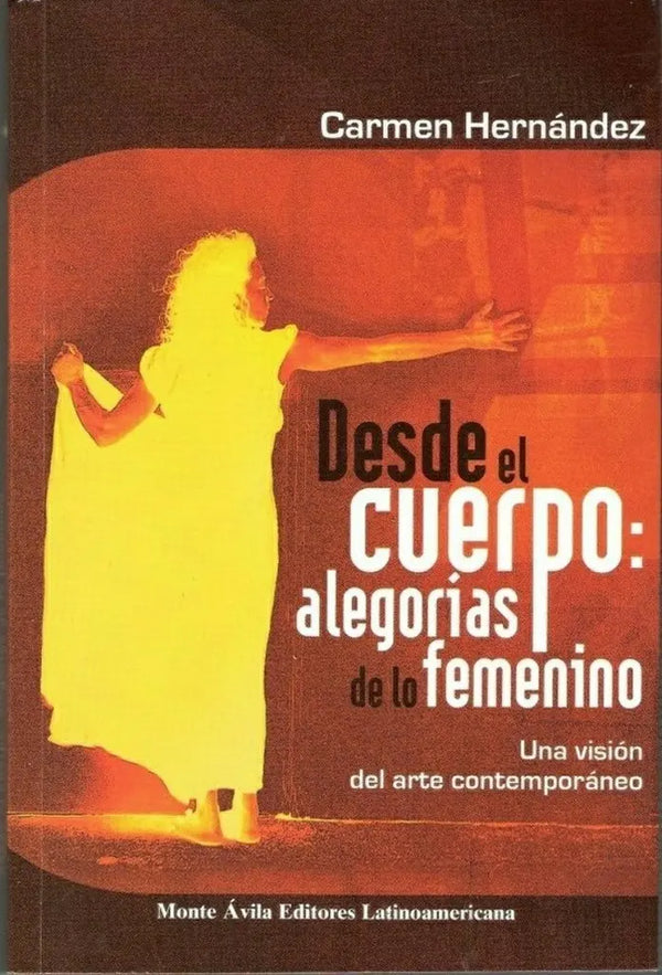 Desde El Cuerpo: Alegorías De Lo Femenino
