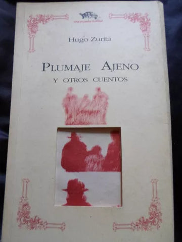 Plumaje ajeno y otros cuentos