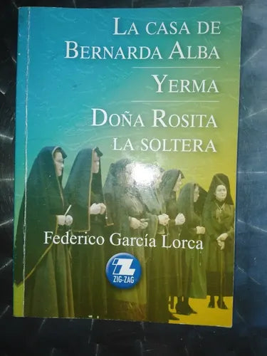 La Casa de Bernarda Alba/ Yerma / Doña Rosita la Soltera