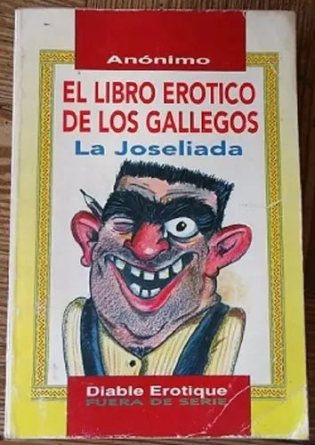 El Libro Erotico De Los Gallegos- La Joseliada- Humor