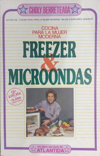 Cocina para la mujer moderna : el freezer y el microondas