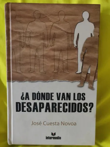 A Donde Van Los Desaparecidos?: Testimonio de Un Sobreviviente de La Desaparicion Forzada En Colombia