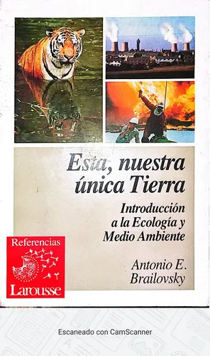 Esta, nuestra única tierra: Introducción a la ecología y medio ambiente (Referencias Larousse)
