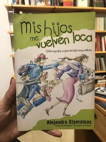 Mis hijos me vuelven loca