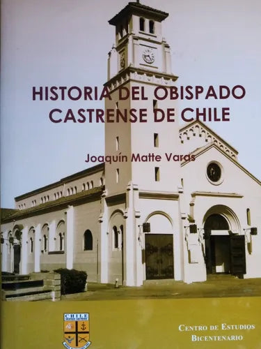 HISTORIA DEL OBISPADO CASTRENSE DE CHILE