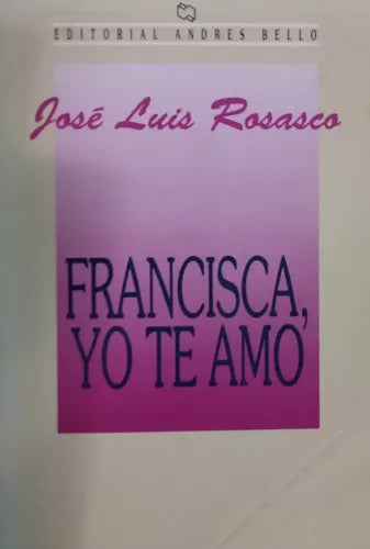 Francisca, Yo Te Amo