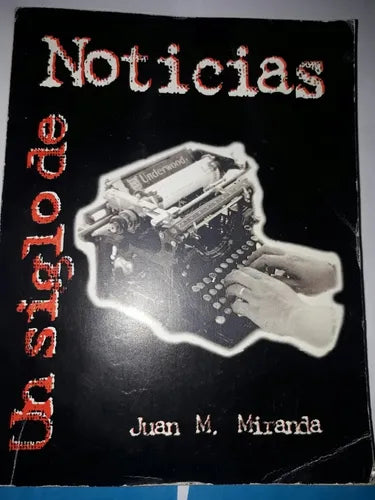 Un Siglo De Noticias