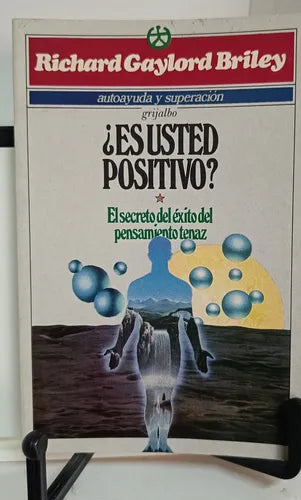 ¿Es usted positivo?: El secreto del éxito del pensamiento tenaz