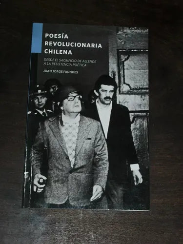 Poesía revolucionaria chilena: Desde el sacrificio de Allende a la resistencia poética