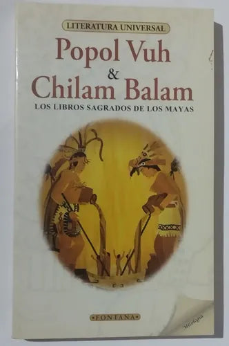 Popol Vuh ; Chilam Balam