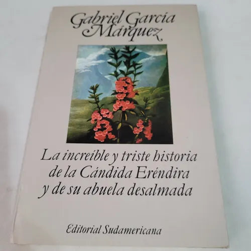 La Increíble Y Triste Historia De La Cándida Eréndira Y De Su Abuela Desalmada