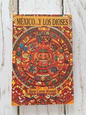México-- y los dioses: Historia novelada