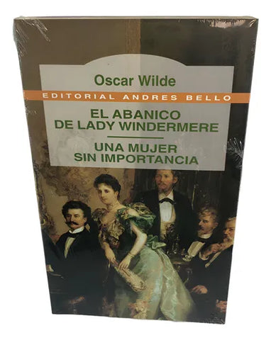 El Abanico De Lady Windermere; Una Mujer Sin Importancia