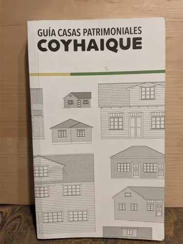 Guía Casas Patrimoniales Coyhaique