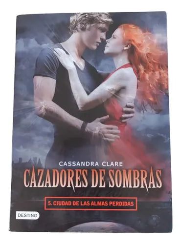 Cazadores De Sombras 5. Ciudad De Las Almas Perdidas