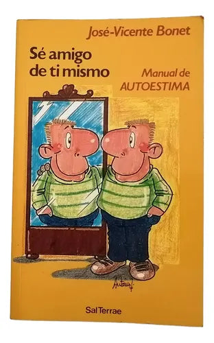 Sé amigo de ti mismo: Manual de autoestima