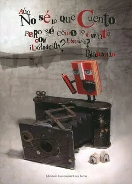 Aún no sé lo que cuento, pero sé cómo lo cuento: ¿con ilustración? ¿fotografía?