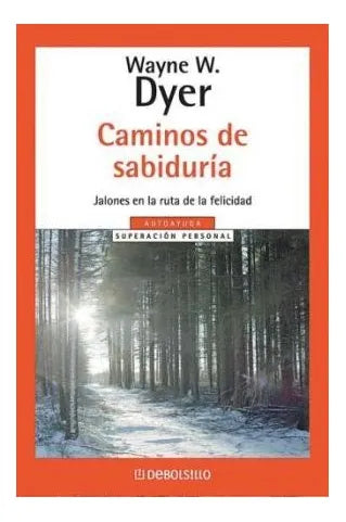 Caminos de sabiduría: Jalones en la ruta de la felicidad