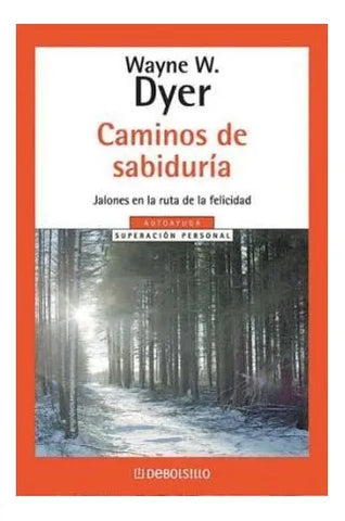 Caminos de sabiduría: Jalones en la ruta de la felicidad