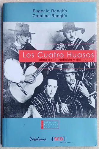 Los Cuatro Huasos: Alma De La Tradicion Y Del Tiempo