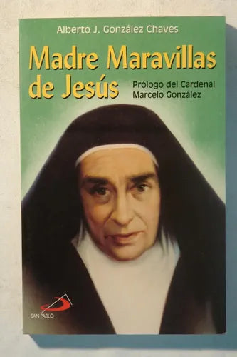 Madre Maravillas de Jesús: Destellos de su vida