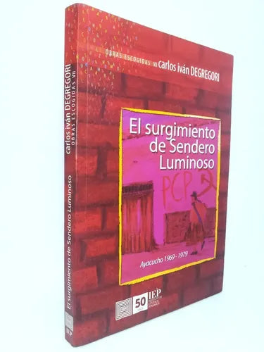 El Surgimiento de Sendero Luminoso. Ayacucho 19691979. Obras Escogidas vii