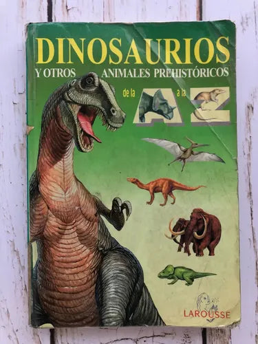 Dinosaurios y Otros Animales Prehistoricos de la A a la Z