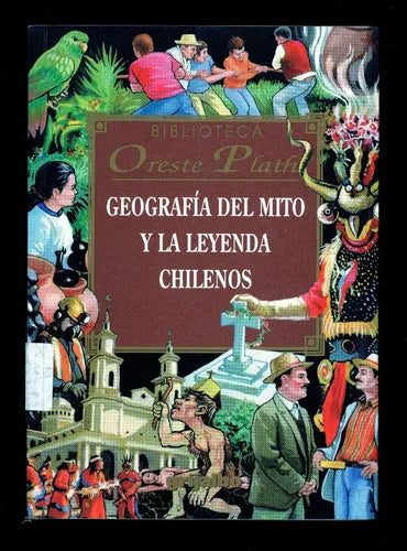 Geografía Del Mito Y La Leyenda Chilenos