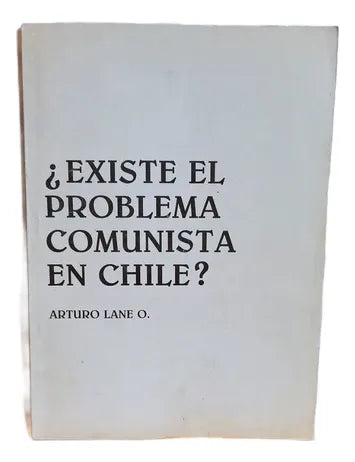 ¿Existe el problema comunista en Chile?