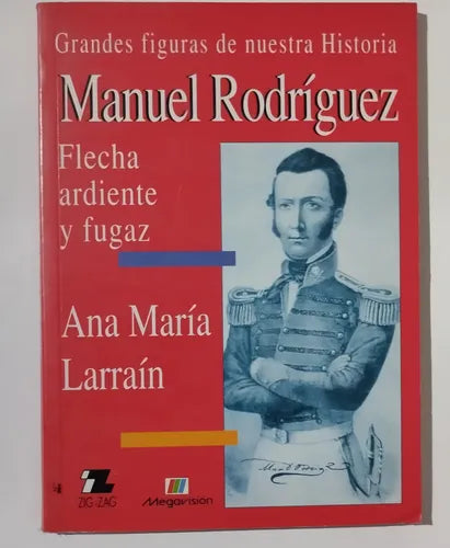 Manuel Rodríguez Flecha Ardiente Y Fugaz