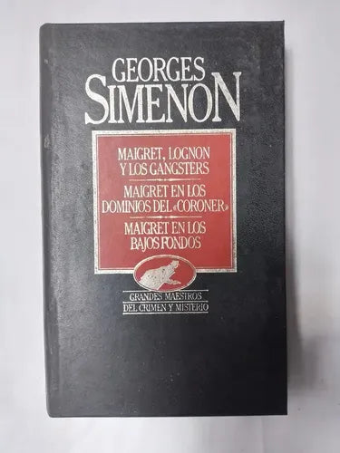 Maigret, Lognon y los gangsters – Maigret en los dominios del coroner – Maigret en los bajos fondos