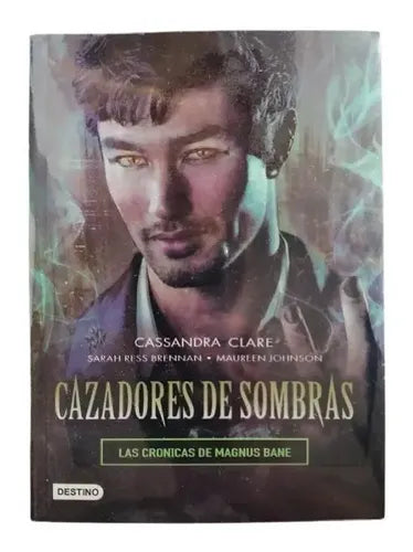 Cazadores de sombras. Las crónicas de Magnus Bane