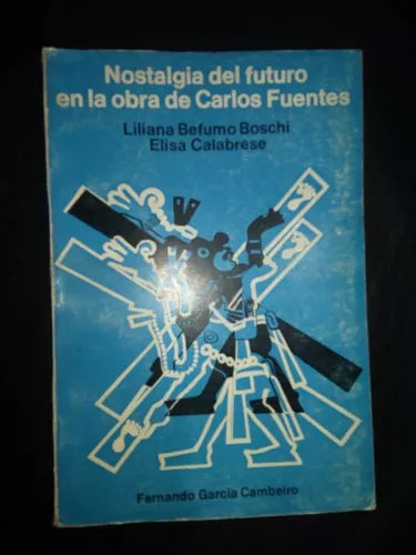 Nostalgia del Futuro en la Obra de Carlos Fuentes