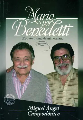 Mario por Benedetti: retrato íntimo de mi hermano
