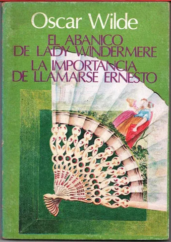 El abanico de Lady Windermere / La importancia de llamarse Ernesto
