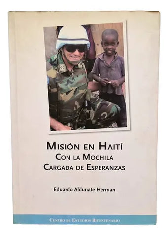 MISION EN HAITI, CON LA MOCHILA CARGADA DE ESPERANZAS by EDUARDO ALDUNATE HERMAN