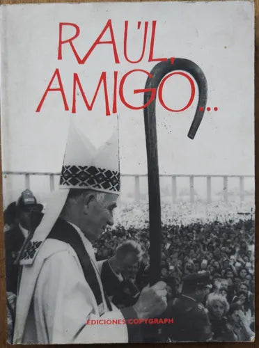 Raúl, amigo...