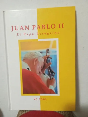 Juan Pablo II El Papa Peregrino 25 Años