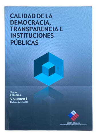 Calidad de la democracia, transparencia e instituciones públicas. Serie Estudios, Volumen I