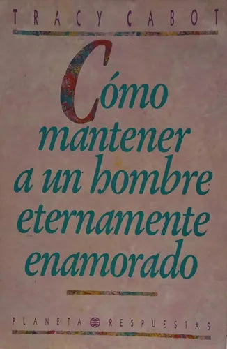 Como Mantener a Un Hombre Eternamente Enamorado
